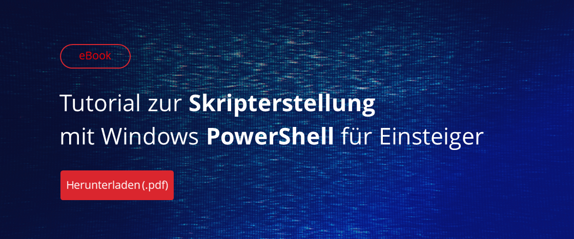 Tutorial zur Skripterstellung  mit Windows PowerShell für Einsteiger